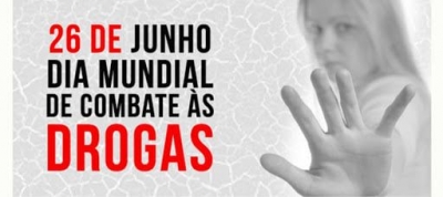 26 de Junho: Dia Internacional Contra o Abuso e Tráfico Ilícito de Drogas